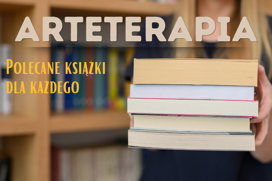 Najlepsze książki o arteterapii Tytuły polecanych książek o arteterapii